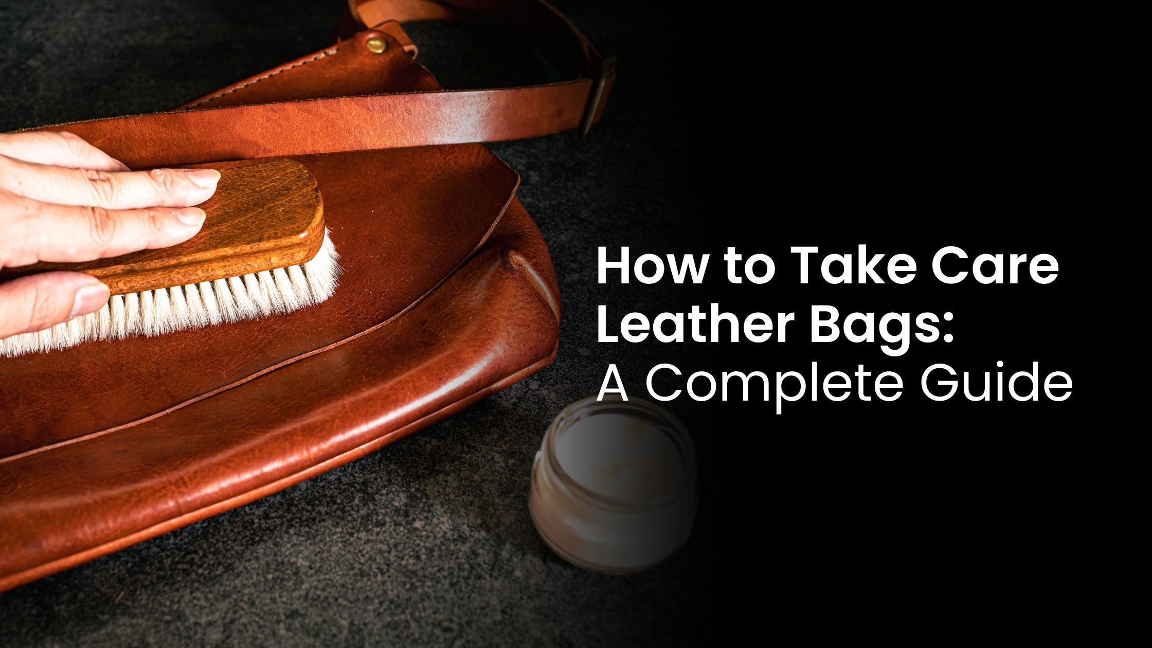 How to Take Care Leather Bags: A Complete Guide